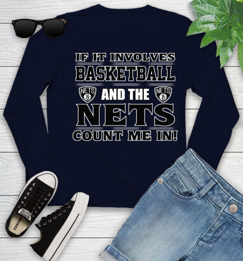 NBA If It Involves Basketball And Brooklyn Nets Count Me In Sports Youth Long Sleeve 3