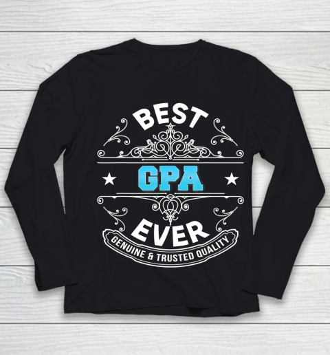 Father gift shirt Best Gpa Ever Genuine And Trusted Quality Father Day Daddy T Shirt Youth Long Sleeve