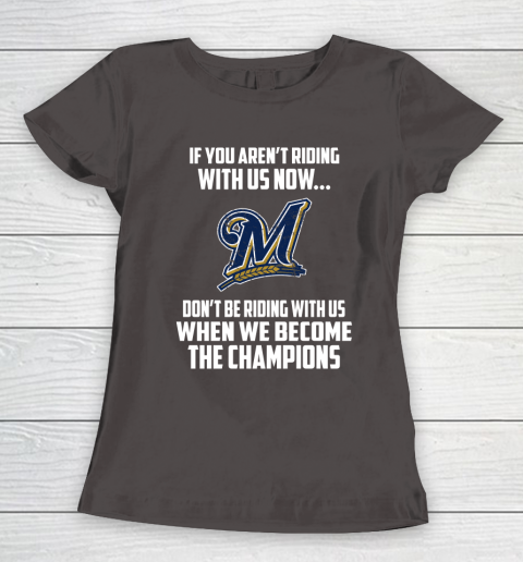 MLB Milwaukee Brewers Baseball We Become The Champions Women's T-Shirt 7