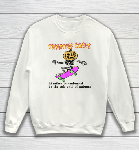 Sweating Sucks Skeleton Pumpkin Head Halloween (2) Sweatshirt