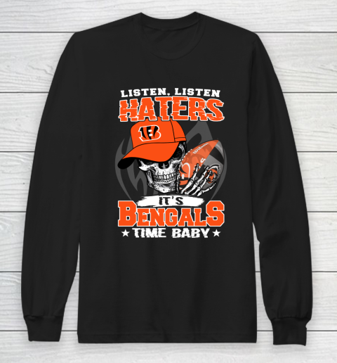 Listen Haters It is BENGALS Time Baby NFL Long Sleeve T-Shirt