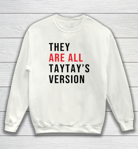 They Are All Taytay's Version Sweatshirt