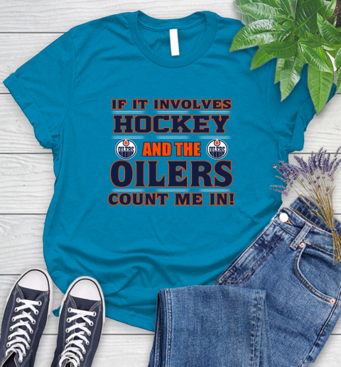 NHL If It Involves Hockey And The Edmonton Oilers Count Me In Sports Women's T-Shirt 7