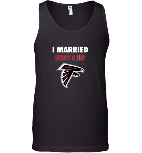 I Married Into This Atlanta Falcons Tank Top