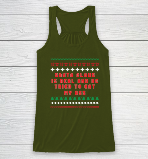 Santa Claus Is Real And Tried To Eat My Ass Ugly Christmas Racerback Tank 2