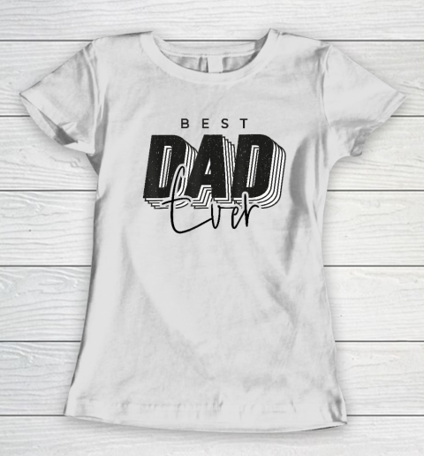 Father Day Best Dad Ever From Daughter Son Women's T-Shirt