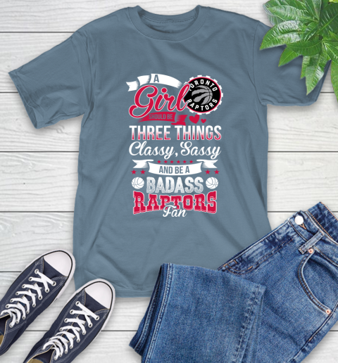 Toronto Raptors NBA A Girl Should Be Three Things Classy Sassy And A Be Badass Fan T-Shirt 8