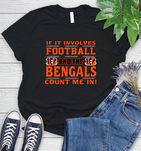 NFL If It Involves Football And The Cincinnati Bengals Count Me In Sports Women's T-Shirt 2
