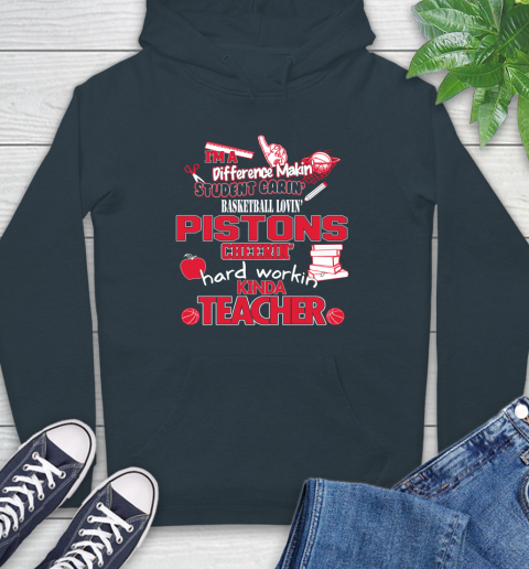 Detroit Pistons NBA I'm A Difference Making Student Caring Basketball Loving Kinda Teacher Hoodie 7