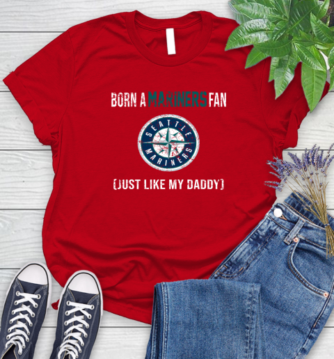 MLB Baseball Seattle Mariners Loyal Fan Just Like My Daddy Shirt Women's T-Shirt 11