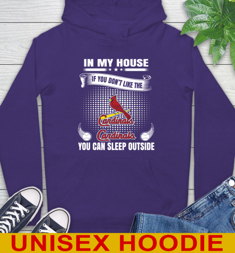 St.Louis Cardinals MLB Baseball In My House If You Don't Like The  Cardinals You Can Sleep Outside Shirt Hoodie 5