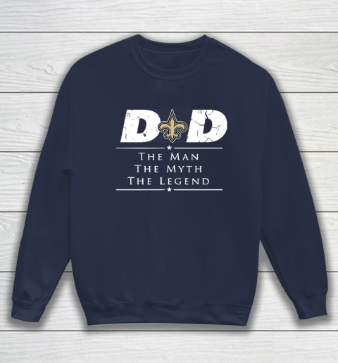 New Orleans Saints NFL Football Dad The Man The Myth The Legend Sweatshirt 2