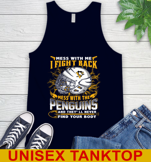 Pittsburgh Penguins Mess With Me I Fight Back Mess With My Team And They'll Never Find Your Body Shirt Tank Top 2