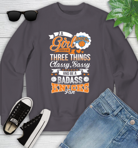 New York Knicks NBA A Girl Should Be Three Things Classy Sassy And A Be Badass Fan Youth Sweatshirt 5