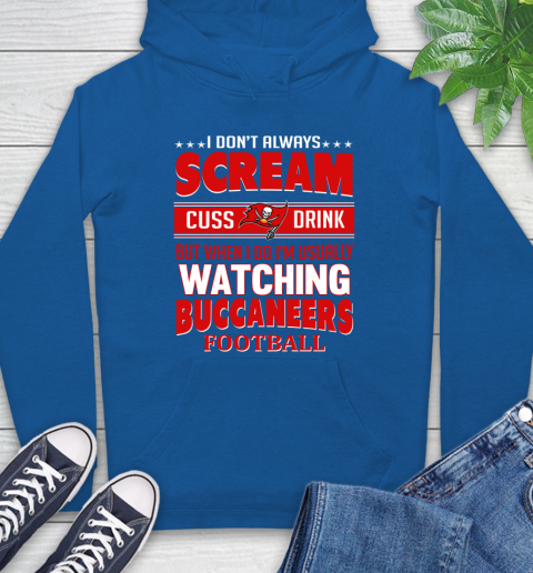 Tampa Bay Buccaneers NFL Football I Scream Cuss Drink When I'm Watching My Team Hoodie 9