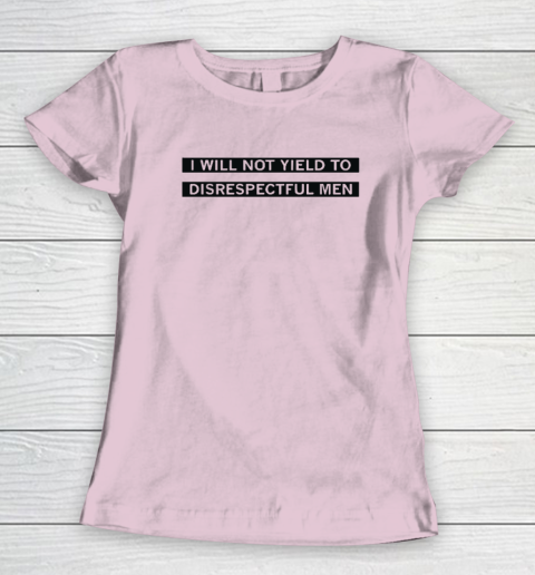 AOC I Will Not Yield To Disrespectful Men Women's T-Shirt 5