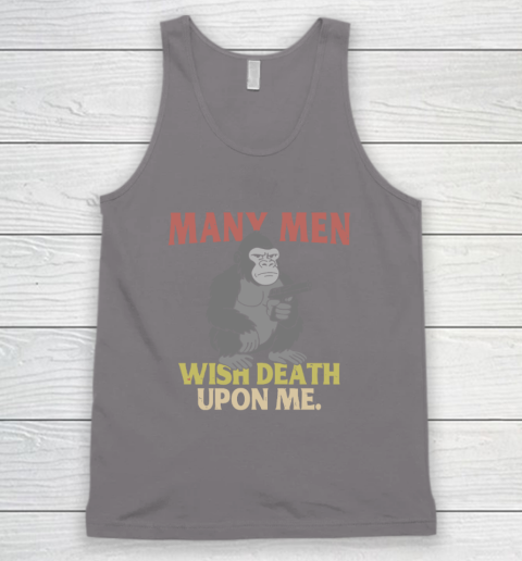 Gorilla Many Men Wish Death Upon Me Tank Top 5