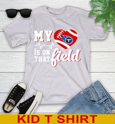 NFL My Heart Is On That Field Football Sports Tennessee Titans Youth T-Shirt 4