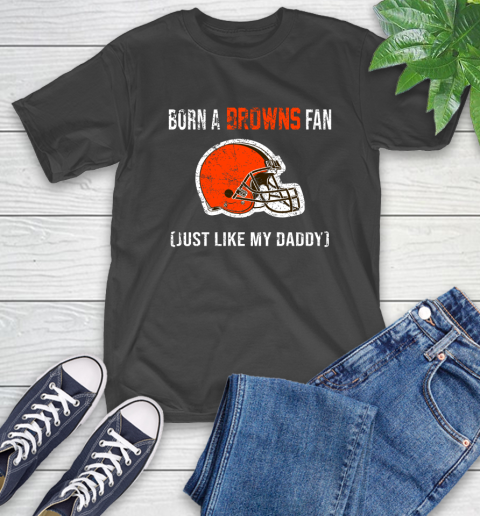 NFL Cleveland Browns Football Loyal Fan Just Like My Daddy Shirt T-Shirt