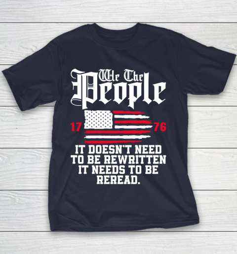 We The People It Doesn't Need To Be Rewritten It Needs To Be Reread , Celebrate 4th Of July Youth T-Shirt 2