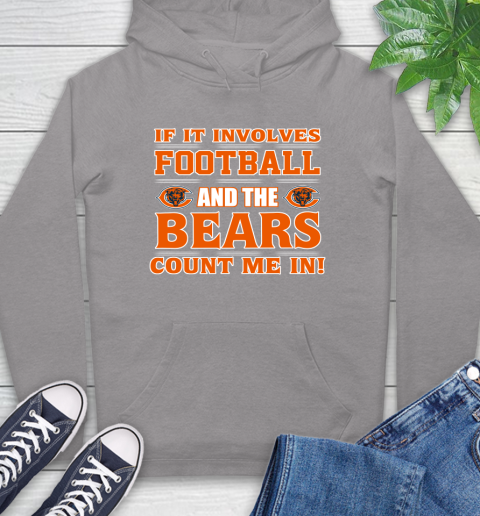 NFL If It Involves Football And The Chicago Bears Count Me In Sports Hoodie 6