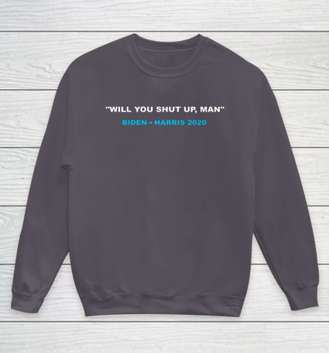 Will You Shut Up Man Biden Debate Quote Anti Trump Youth Sweatshirt 5