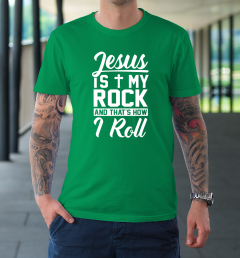 Jesus Is My Rock And That's How I Roll  Christian T-Shirt 13