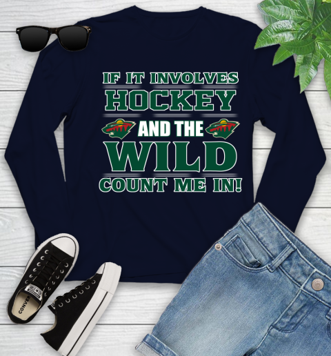 NHL If It Involves Hockey And The Minnesota Wild Count Me In Sports Youth Long Sleeve 3