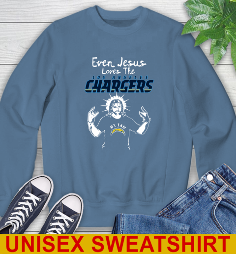 Los Angeles Chargers NFL Football Even Jesus Loves The Chargers Shirt Sweatshirt 10