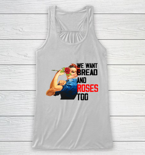We Want Bread And Roses Too Tee Racerback Tank