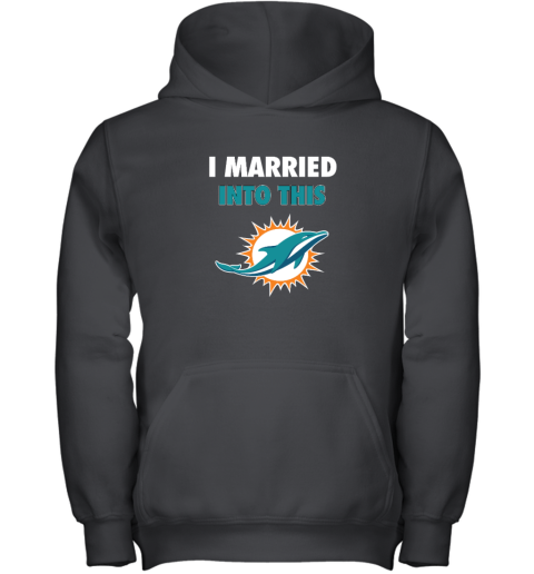 I Married Into This Miami Dolphins Youth Hooded