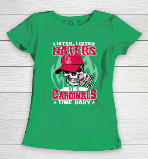 Listen Haters It is CARDINALS Time Baby MLB Women's T-Shirt 5