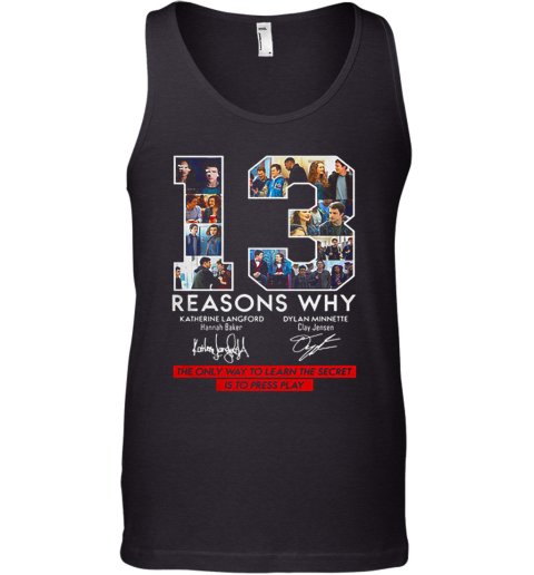 13 Reasons Why Signed The Only Way To Learn The Secret Is To Press Play Tank Top