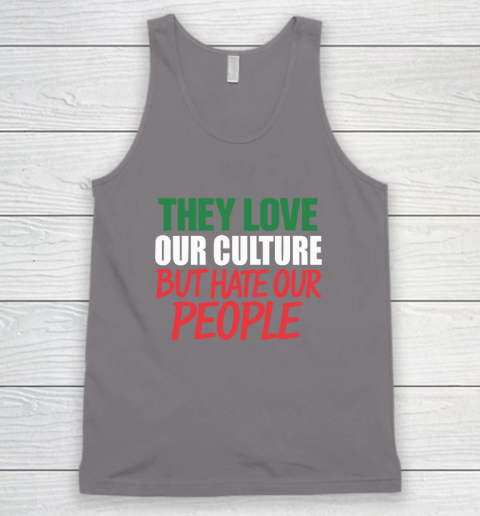They Love Our Culture They Don't Love Us Tank Top 5