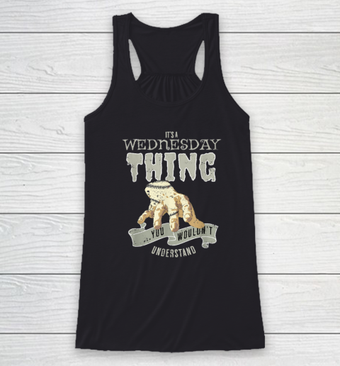 Wednesday's Child Is Full Of Woe  It's A Wednesday Thing Racerback Tank