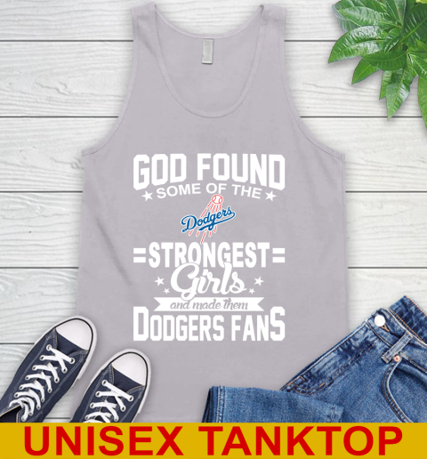 Los Angeles Dodgers MLB Baseball God Found Some Of The Strongest Girls Adoring Fans Tank Top 3
