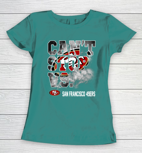 NFL San Francisco 49ers Can't Stop Vs Women's T-Shirt 10