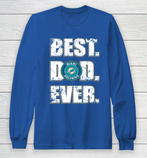 NFL Miami Dolphins Football Best Dad Ever Family Shirt Long Sleeve T-Shirt 6