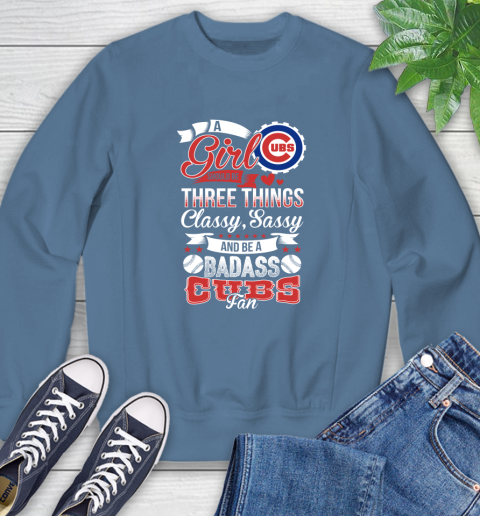 Chicago Cubs MLB Baseball A Girl Should Be Three Things Classy Sassy And A Be Badass Fan Sweatshirt 8