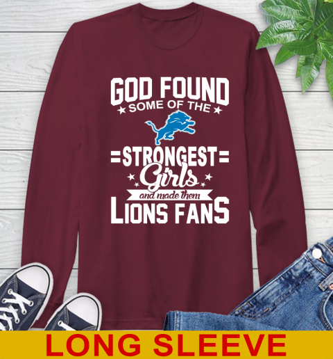 Detroit Lions NFL Football God Found Some Of The Strongest Girls Adoring Fans Long Sleeve T-Shirt 7