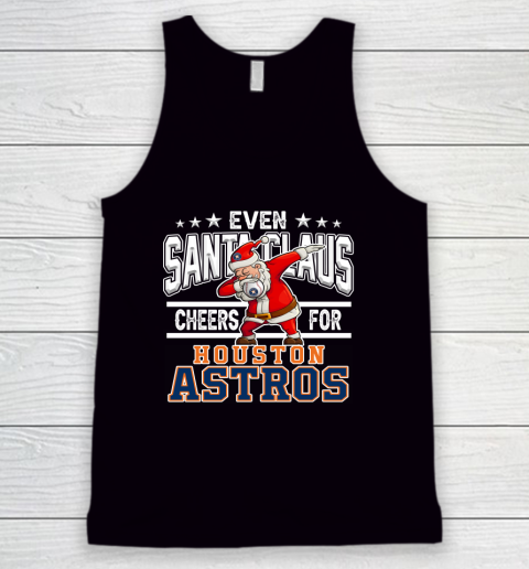 Houston Astros Even Santa Claus Cheers For Christmas MLB Tank Top