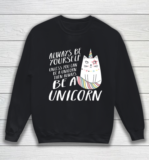 Funny Caticorn Unicorn Shirt Always be yourself Sweatshirt