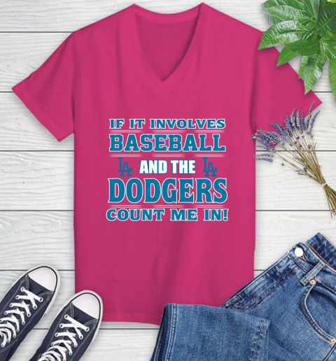 MLB If It Involves Baseball And The Los Angeles Dodgers Count Me In Sports Women's V-Neck T-Shirt 9