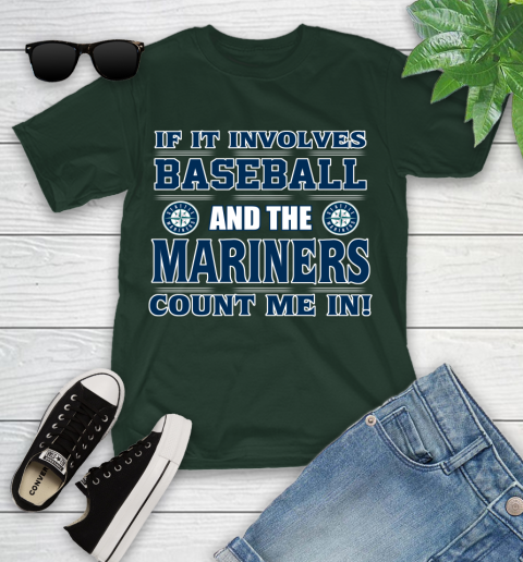 MLB If It Involves Baseball And Seattle Mariners Giants Count Me In Sports Youth T-Shirt 5