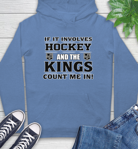 NHL If It Involves Hockey And The Los Angeles Kings Count Me In Sports Hoodie 11
