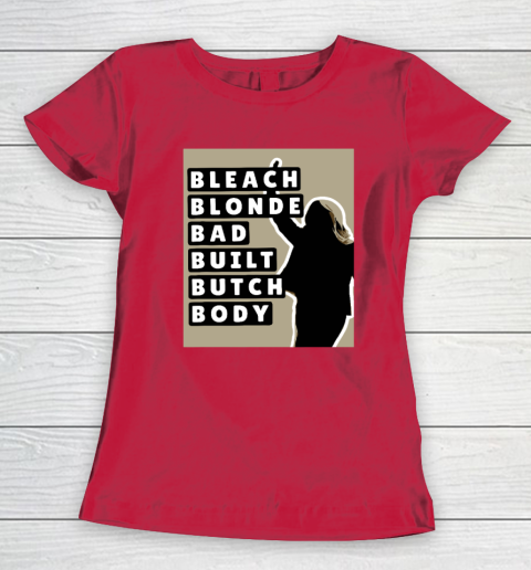 Bleach Blonde Bad Built Butch Body Women's T-Shirt 6