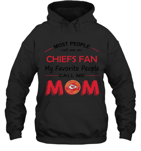 Most People Call Me Kansas City Chiefs Fan Football Mom Hoodie