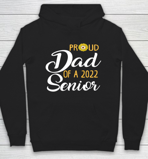 Proud Dad Of A 2022 Senior Sunflower Hoodie