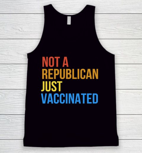Not A Republican Just Vaccinated Vintage Funny Tank Top