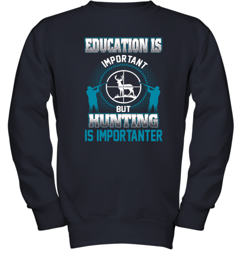 Education Is Important But Hunting Is Importanter Youth Sweatshirt 2